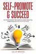Self-Promote & Succeed: The No Boring... - Bild 1