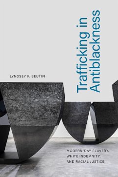 Trafficking in Antiblackness (eBook, PDF) - Lyndsey P. Beutin, Beutin