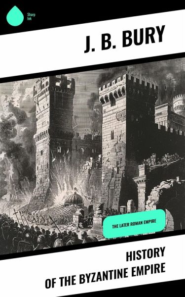 History of the Byzantine Empire (eBook, ePUB) History of the Byzantine Empire (eBook, ePUB)