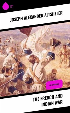The French and Indian War (eBook, ePUB) - Altsheler, Joseph Alexander