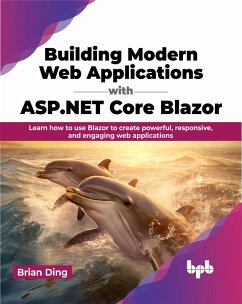 Building Modern Web Applications with ASP.NET Core Blazor: Learn how to use blazor to create powerful, responsive, and engaging web applications (eBook, ePUB) - Ding, Brian