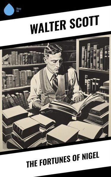 The Fortunes of Nigel (eBook, ePUB) The Fortunes of Nigel (eBook, ePUB)
