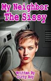 My Neighbor, The Sissy (The Sissy Series, #2) (eBook, ePUB) My Neighbor, The Sissy (The Sissy Series, #2) (eBook, ePUB)