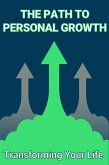 The Path to Personal Growth: Transforming Your Life (eBook, ePUB)
