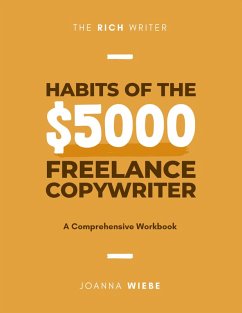 Habits of the $5000 Freelance Copywriter (eBook, ePUB) - Wiebe, Joanna
