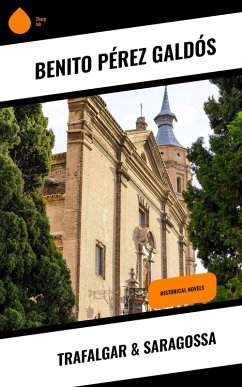 Trafalgar & Saragossa (eBook, ePUB) - Pérez Galdós, Benito