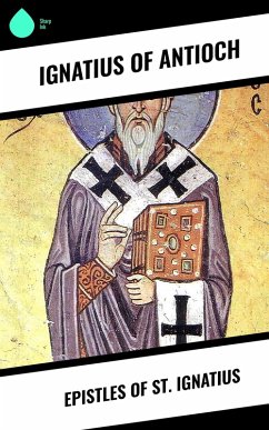 Epistles of St. Ignatius (eBook, ePUB) - Antioch, Ignatius Of
