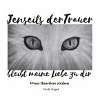 Jenseits der Trauer bleibt meine Liebe zu dir Jenseits der Trauer bleibt meine Liebe zu dir