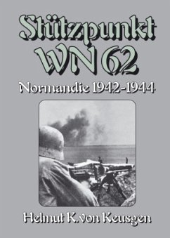 Stützpunkt WN 62 - Normandie 1942-1944 - Keusgen, Helmut Konrad von