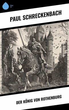 Der König von Rothenburg (eBook, ePUB) - Schreckenbach, Paul