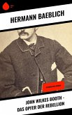 John Wilkes Booth - Das Opfer der Rebellion (eBook, ePUB)