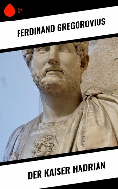 Der Kaiser Hadrian (eBook, ePUB) - Gregorovius, Ferdinand
