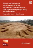 Bronze Age Barrow and Anglo-Saxon Cemetery: Archaeological Excavations on Land Adjacent to Upthorpe Road, Stanton Suffolk (eBook, PDF)