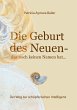 Die Geburt des Neuen, das noch keinen... - Bild 1