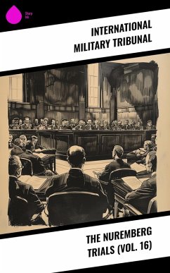 The Nuremberg Trials (Vol. 16) (eBook, ePUB) - Tribunal, International Military