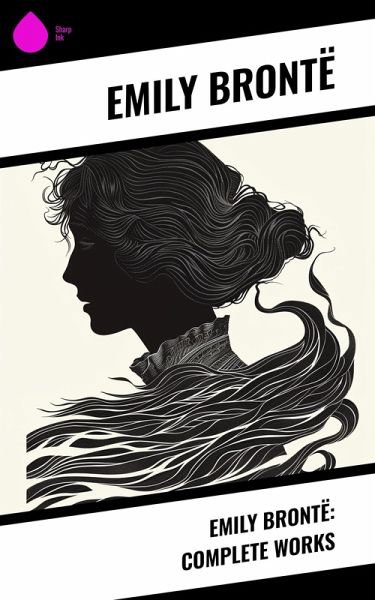 Emily Brontë: Complete Works (eBook, ePUB)