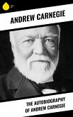 The Autobiography of Andrew Carnegie (eBook, ePUB)