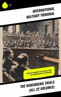 The Nuremberg Trials (All 22 Volumes) (eBook, ePUB) - Tribunal, International Military