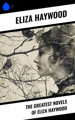 The Greatest Novels of Eliza Haywood (eBook, ePUB) - Haywood, Eliza