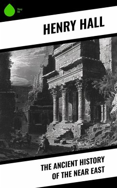 The Ancient History of the Near East (eBook, ePUB) - Hall, Henry