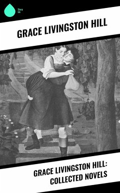 Grace Livingston Hill: Collected Novels (eBook, ePUB) - Hill, Grace Livingston