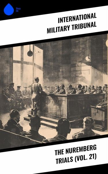The Nuremberg Trials (Vol. 21) (eBook, ePUB) The Nuremberg Trials (Vol. 21) (eBook, ePUB)