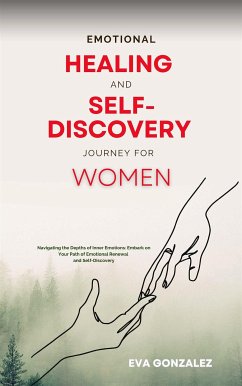 Emotional Healing and Self-Discovery Journey for Women (eBook, ePUB) - Gonzalez, Eva