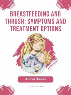 Breastfeeding and thrush: Symptoms and treatment options (eBook, ePUB) - Brooks, Aurora