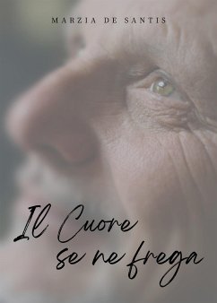 Il cuore se ne frega (eBook, ePUB) - De Santis, Marzia