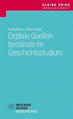 Digitale Quellenbestände im Geschichtsstudium - Bußmann, Pia;Freitag, Klaus