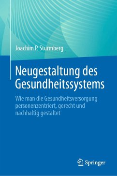 Neugestaltung des Gesundheitssystems - Sturmberg, Joachim P.