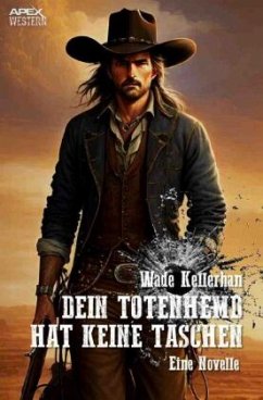 Dein Totenhemd hat keine Taschen - Kellerhan, Wade