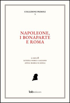 Napoleone, i Bonaparte e Roma (eBook, PDF) - Maria Scaiola, Anna; Norci Cagiano de Azevedo, Letizia