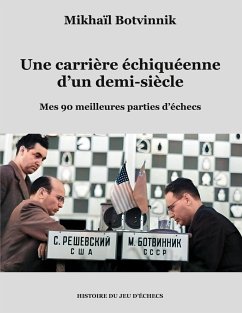 Une carrière échiquéenne d'un demi-siècle - Botvinnik, Mikhaïl