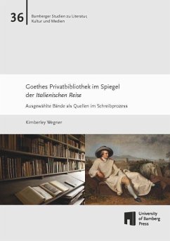 Goethes Privatbibliothek im Spiegel der Italienischen Reise - Wegner, Kimberley