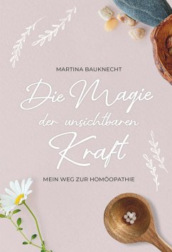 Die Magie der unsichtbaren Kraft - Bauknecht, Martina