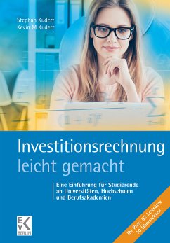 Investitionsrechnung – leicht gemacht. (eBook, ePUB) - Kudert, Stephan; Kudert, Kevin M.