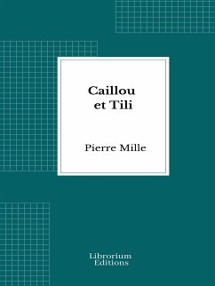 Caillou et Tili (eBook, ePUB) - Mille, Pierre