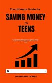 The Ultimate Guide for Saving Money for Teens (eBook, ePUB)