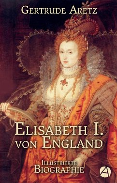 Elisabeth I. von England (eBook, ePUB) - Aretz, Gertrude