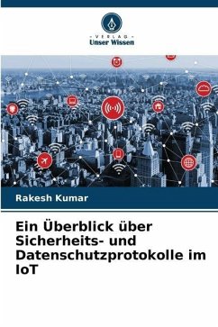 Ein Überblick über Sicherheits- und Datenschutzprotokolle im IoT - Kumar, Rakesh