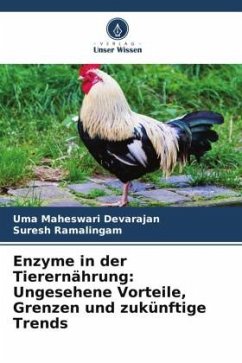 Enzyme in der Tierernährung: Ungesehene Vorteile, Grenzen und zukünftige Trends - Devarajan, Uma Maheswari;Ramalingam, Suresh