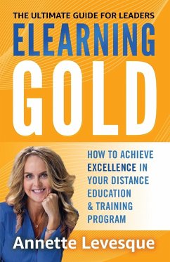 ELEARNING GOLD - THE ULTIMATE GUIDE FOR LEADERS - Levesque, Annette