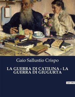 LA GUERRA DI CATILINA - LA GUERRA DI GIUGURTA - Crispo, Gaio Sallustio