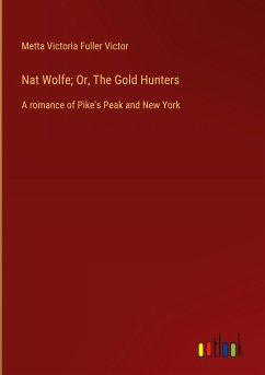 Nat Wolfe; Or, The Gold Hunters