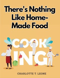 There's Nothing Like Home-Made Food - Charlotte T. Leone