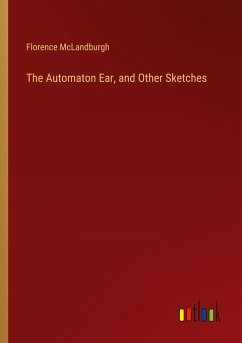 The Automaton Ear, and Other Sketches