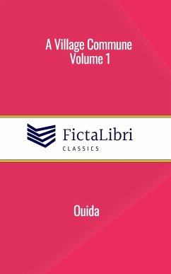 A Village Commune, Volume 1 (FictaLibri Classics) - Ouida