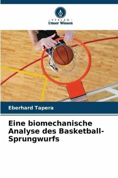 Eine biomechanische Analyse des Basketball-Sprungwurfs - Tapera, Eberhard