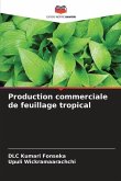 Production commerciale de feuillage tropical